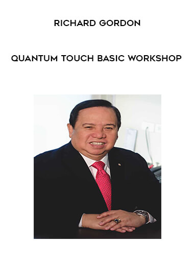 Richard Gordon - Quantum Touch Basic Workshop courses available download now.