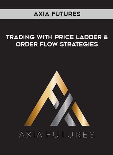 Axia Futures - Trading with Price Ladder & Order Flow Strategies courses available download now.