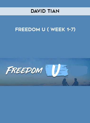 David Tian - Freedom U ( week 1-7) courses available download now.