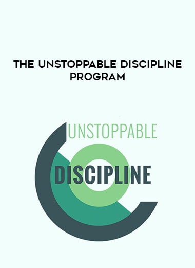 The Unstoppable Discipline Program courses available download now.
