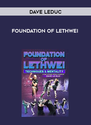 Foundation of Lethwei by Dave Leduc courses available download now.