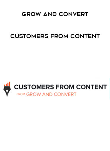 Grow and Convert - Customers from Content courses available download now.