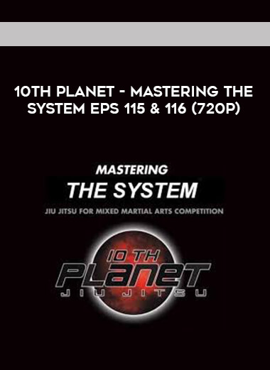 10th Planet - Mastering The System Eps 115 & 116 (720p) courses available download now.
