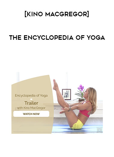 [Kino MacGregor] The Encyclopedia of Yoga courses available download now.