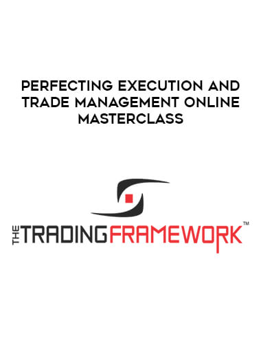 Perfecting Execution and Trade Management Online Masterclass courses available download now.