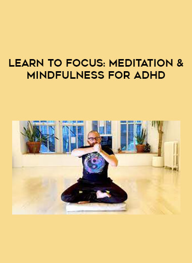 Learn To Focus: Meditation & Mindfulness For ADHD courses available download now.