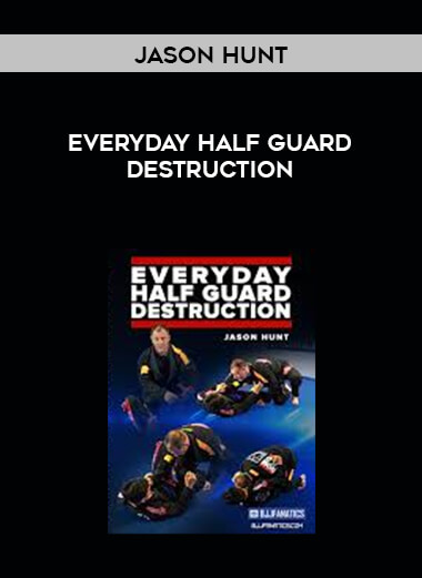 Jason Hunt - Everyday Half Guard Destruction courses available download now.