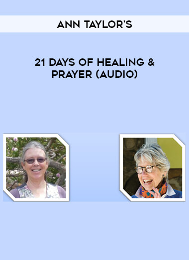 Ann Taylor's - 21 Days of Healing & Prayer (Audio) courses available download now.