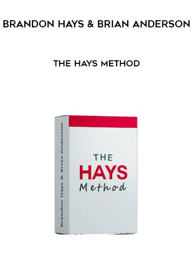 Brandon Hays and Brian Anderson - The Hays Method courses available download now.
