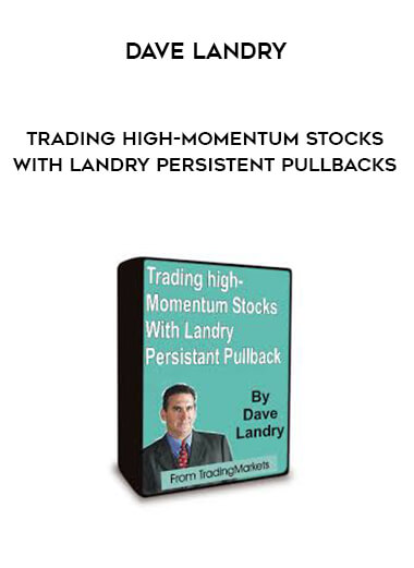 Dave Landry - Trading High-Momentum Stocks With Landry Persistent Pullbacks courses available download now.