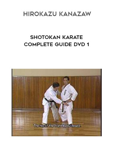 Hirokazu Kanazaw - Shotokan Karate Complete Guide DVD 1 courses available download now.