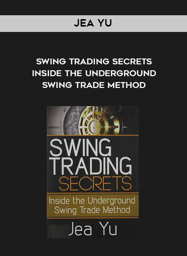 Jea Yu - Swing Trading Secrets - Inside the Underground Swing Trade Method courses available download now.