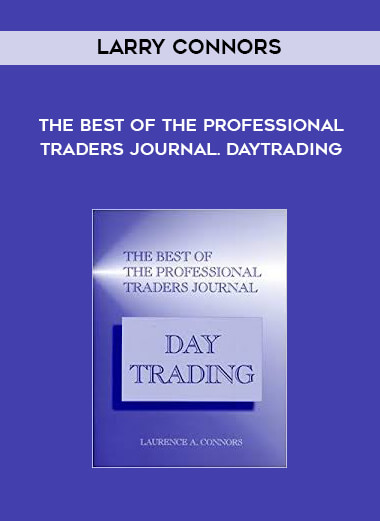 Larry Connors - The Best of the Professional Traders Journal. DayTrading courses available download now.