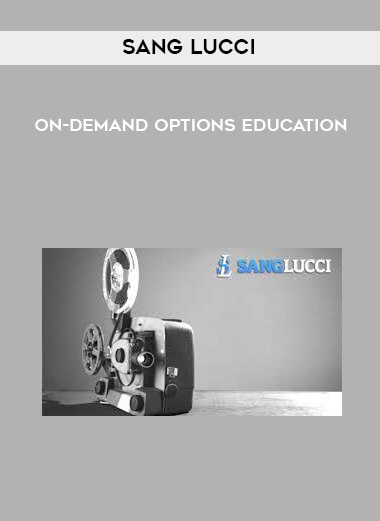 Sang Lucci - On-Demand Options Education courses available download now.