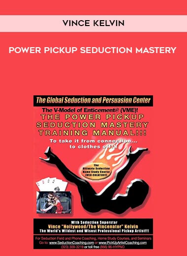 Vince Kelvin - Power Pickup Seduction Mastery courses available download now.