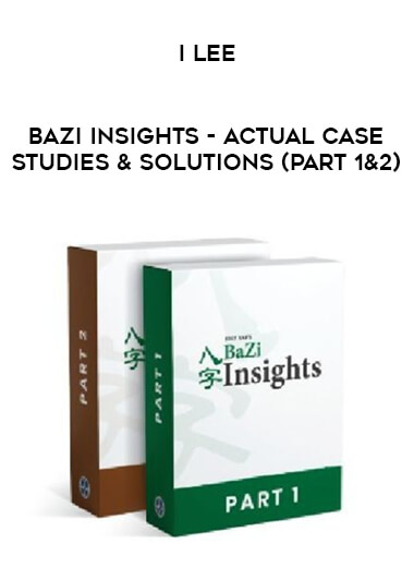 Bazi Insights - Actual Case Studies & Solutions By I Lee (Part 1&2) courses available download now.