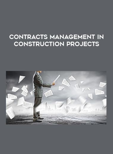 Contracts Management in Construction Projects courses available download now.