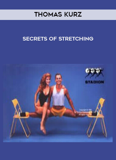 Thomas Kurz - Secrets of Stretching courses available download now.