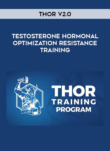 THOR V2.0 - Testosterone Hormonal Optimization Resistance Training courses available download now.