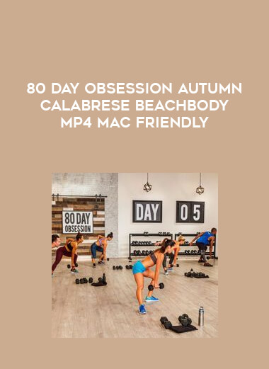 80 Day Obsession Autumn Calabrese Beachbody MP4 Mac Friendly courses available download now.