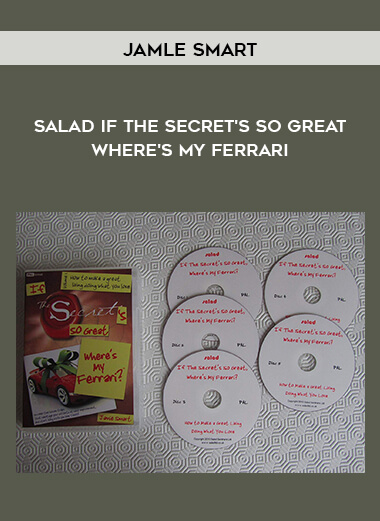 Jamle Smart - Salad - If The Secret's So Great - Where's My Ferrari courses available download now.