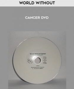 World Without - Cancer DVD courses available download now.