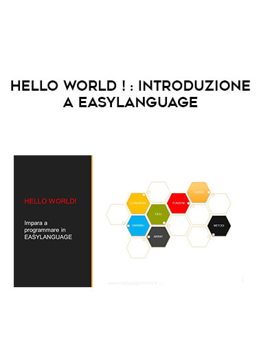 HELLO WORLD ! : INTRODUZIONE A EASYLANGUAGE courses available download now.