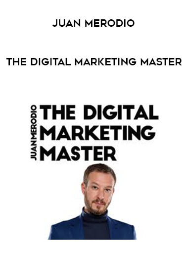 Juan Merodio - The Digital Marketing Master courses available download now.