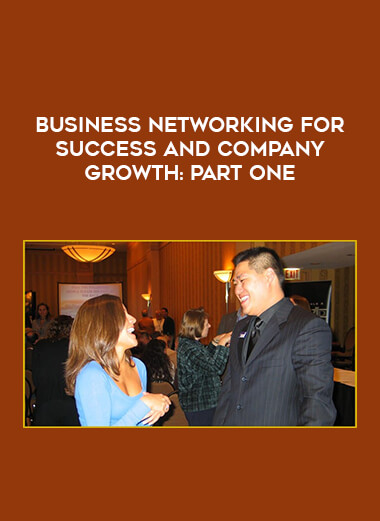 Business Networking for Success and Company Growth: Part One courses available download now.