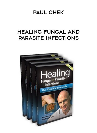 Paul Chek - Healing Fungal and Parasite Infections courses available download now.