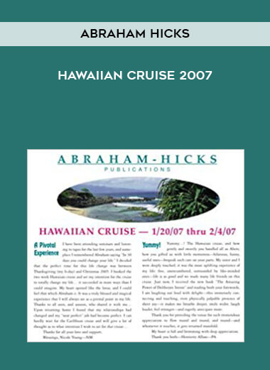 Abraham Hicks - Hawaiian Cruise 2007 courses available download now.