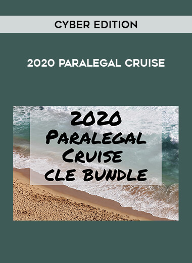 2020 Paralegal Cruise - Cyber Edition courses available download now.