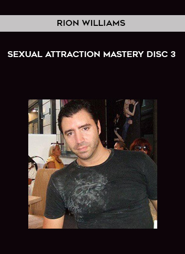 Rion Williams - Sexual Attraction Mastery Disc 3 courses available download now.