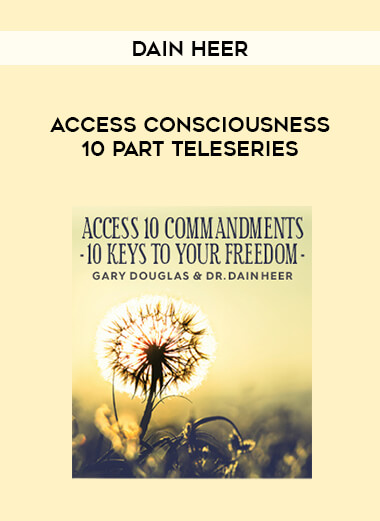Dain Heer - Access Consciousness 10 Part Teleseries courses available download now.