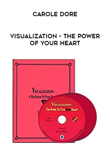 Carole Dore - Visualization - The Power of Your Heart courses available download now.