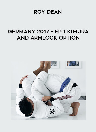 Roy Dean Online - Germany 2017 - EP 1 Kimura and Armlock Option 1080p courses available download now.