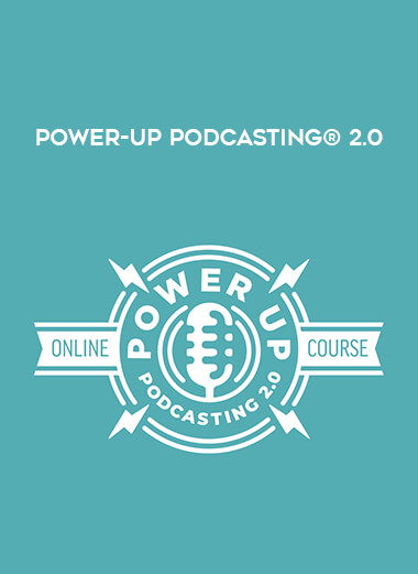 Power-Up Podcasting® 2.0 courses available download now.