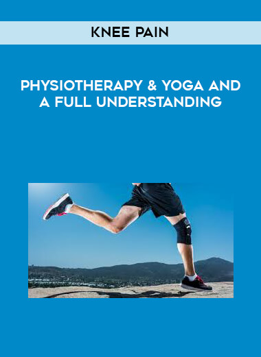 Knee Pain - Physiotherapy & Yoga And A Full Understanding courses available download now.