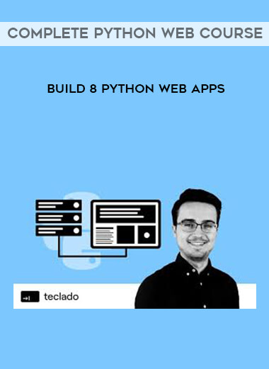 Complete Python Web Course - Build 8 Python Web Apps courses available download now.