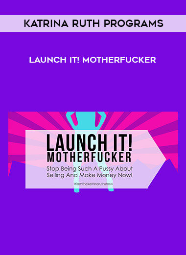 Katrina Ruth Programs - Launch it! Motherfucker courses available download now.