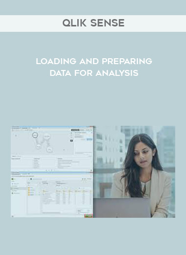 Loading and Preparing Data for Analysis in Qlik Sense courses available download now.