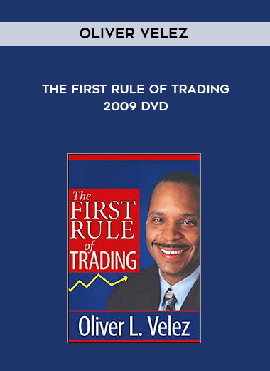 Oliver Velez - The First Rule of Trading 2009 DVD courses available download now.