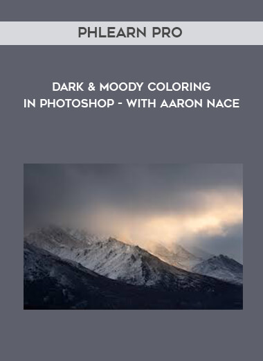 Phlearn Pro - Dark & Moody Coloring in Photoshop - with Aaron Nace courses available download now.