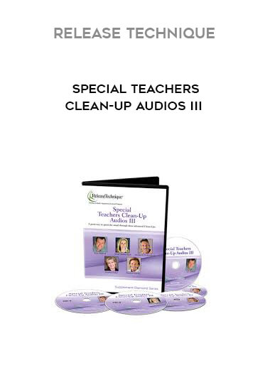 Release Technique - Special Teachers Clean-Up Audios III courses available download now.