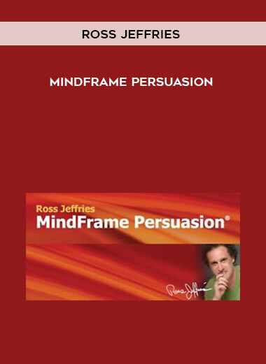 Ross Jeffries - MindFrame Persuasion courses available download now.