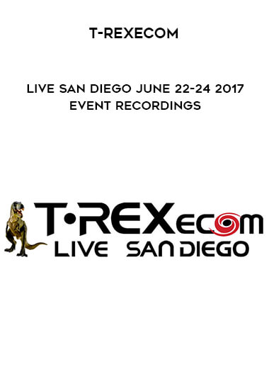 T-REXecom LIVE San Diego June 22-24 2017 - Event Recordings courses available download now.