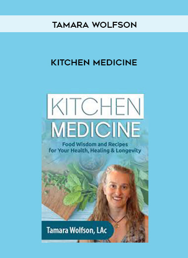 Kitchen Medicine - Tamara Wolfson courses available download now.
