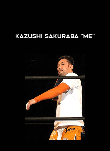 Kazushi Sakuraba "Me" courses available download now.
