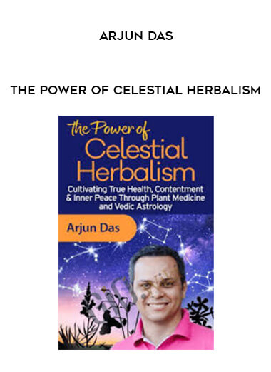 The Power of Celestial Herbalism - Arjun Das courses available download now.