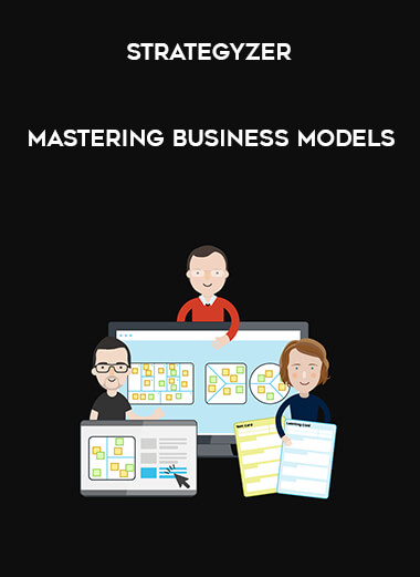 Strategyzer - Mastering Business Models courses available download now.